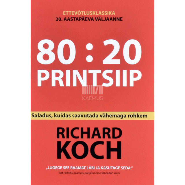 Richard Koch - 80:20 printsiip. Saladus, kuidas saavutada vähemaga rohkem
