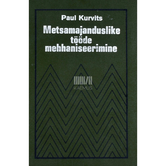 Paul Kurvits - Metsamajanduslike tööde mehhaniseerimine