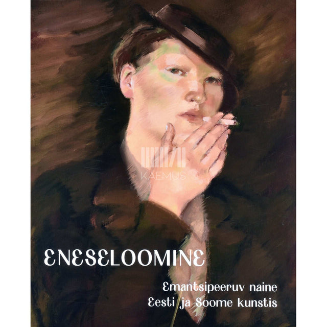 ... - Eneseloomine. Emantsipeeruv naine Eesti ja Soome kunstis