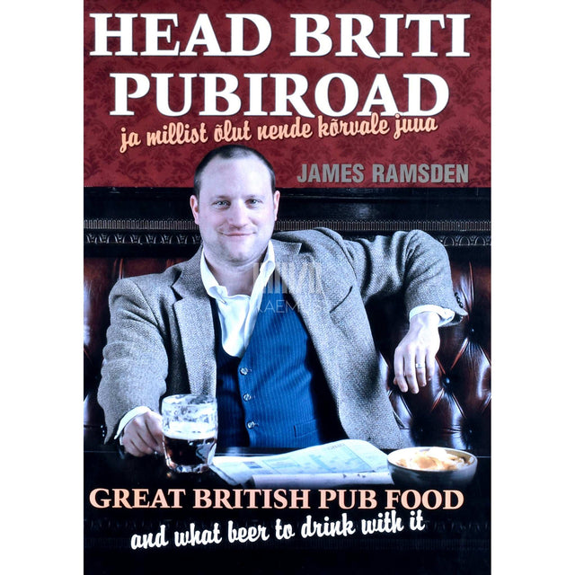 James Ramsden - Head Briti pubiroad ja mida nende kõrvale juua