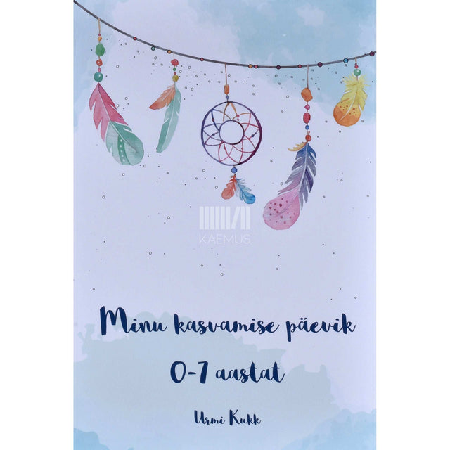 Kristi Jõeorg - Minu kasvamise päevik 0-7 aastat