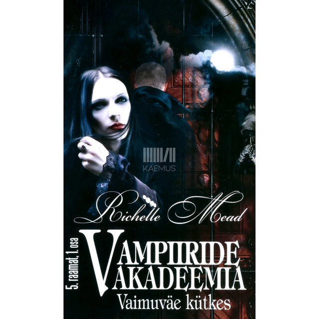 Richelle Mead - Vampiiride akadeemia 5. osa. Vaimuväe kütkes. I osa