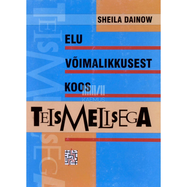 Sheila Dainow - Elu võimalikkusest koos teismelisega. Vanemliku mõjukuse arendamisest