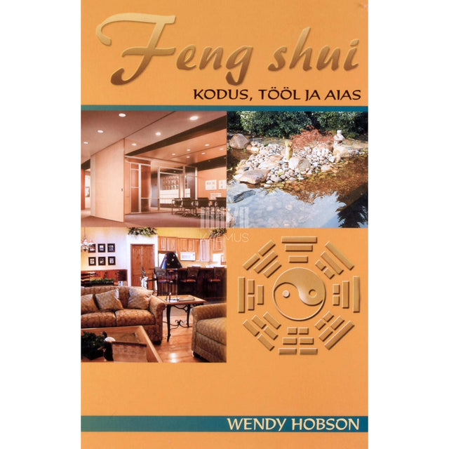 Wendy Hobson - Feng shui kodus, tööl ja aias