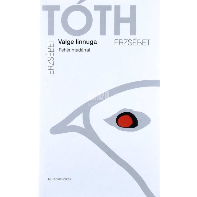 Erzsébet Tóth - Valge linnuga. Luulet 1986-2004 Fehér madárral