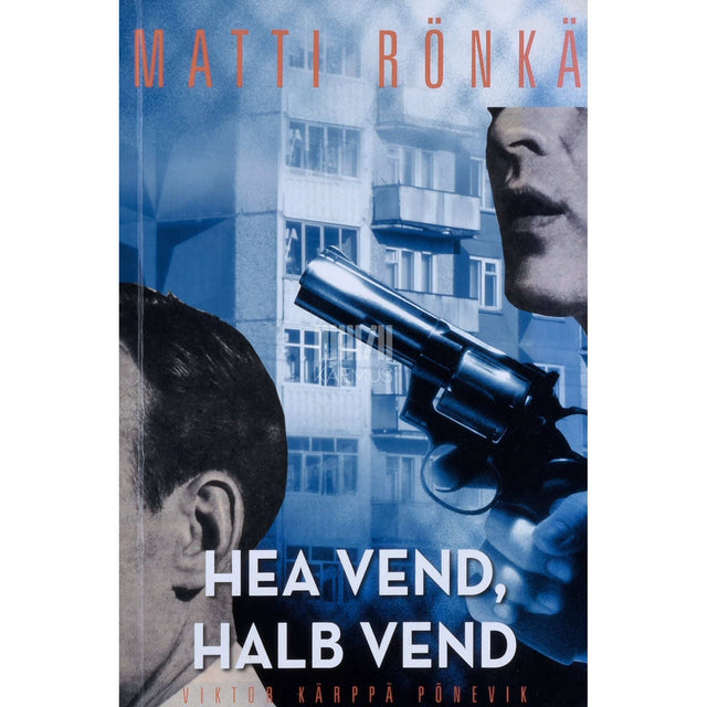 Matti Rönkä - Hea vend, halb vend. Viktor Kärppä põnevik