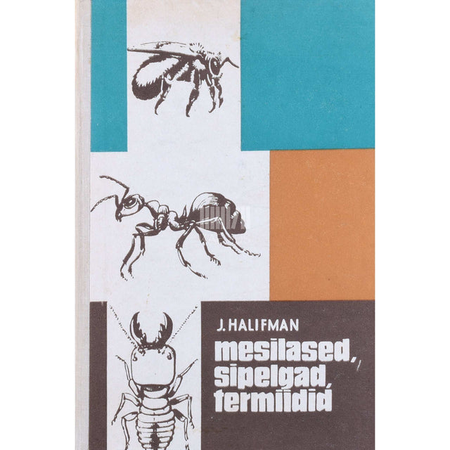 Jossif Halifman - Mesilased, sipelgad, termiidid