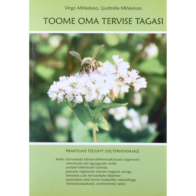 Virgo Mihkelsoo - Toome oma tervise tagasi. Praktiline teejuht isetervendajale
