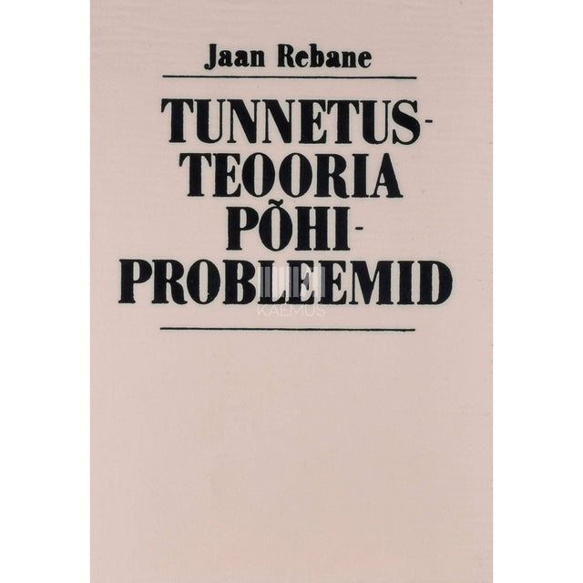 Jaan Rebane - Tunnetusteooria põhiprobleemid
