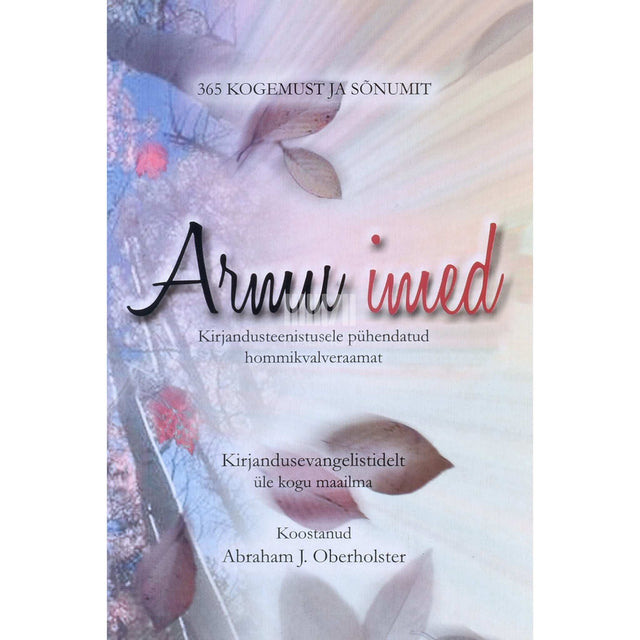 ... - Armu imed. Kirjandusteenistusele pühendatud hommikvalveraamat