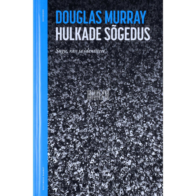 Douglas Murray - Hulkade sõgedus. Sugu, rass ja identiteet