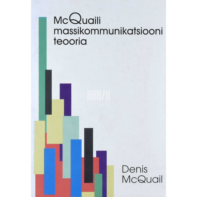 Denis McQuail - McQuaili massikommunikatsiooni teooria