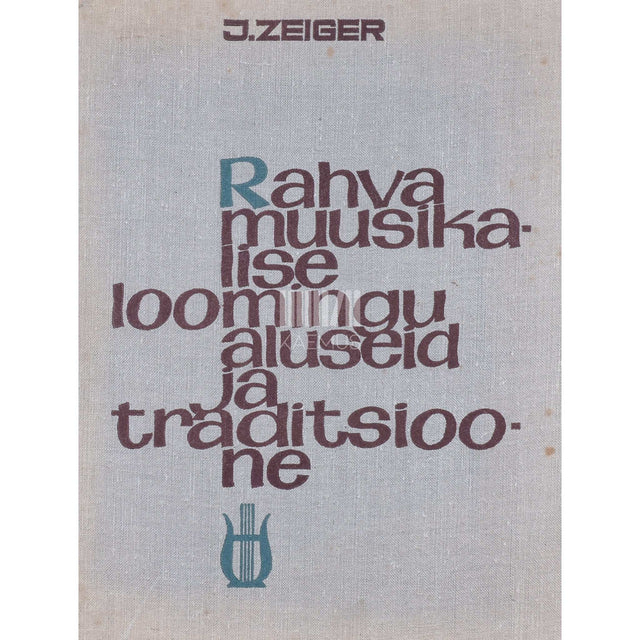 Juhan Zeiger - Rahva muusikalise loomingu aluseid ja traditsioone