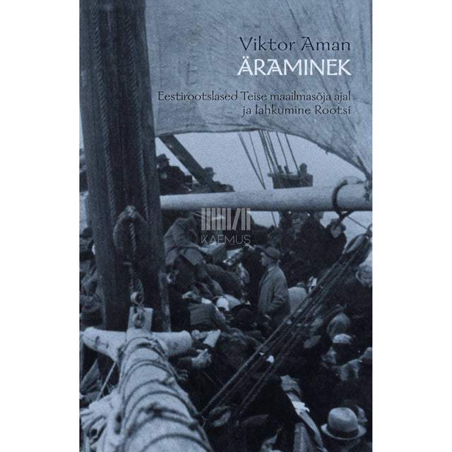 Viktor Aman - Äraminek. Eestirootslased Teise maailmasõja ajal ja lahkumine Rootsi