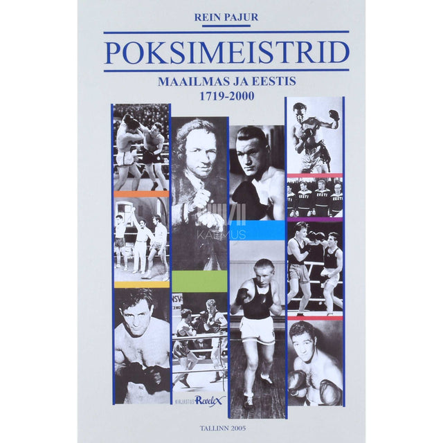 Rein Pajur - Poksimeistrid maailmas ja Eestis 1719-2000