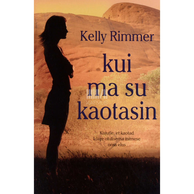 Kelly Rimmer - Kui ma su kaotasin