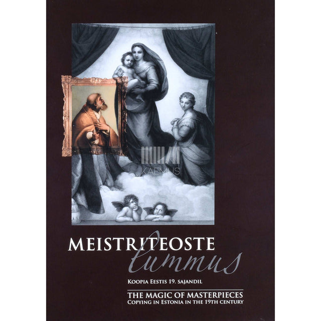 ... - Meistriteoste lummus. Koopia Eestis 19. sajandil, näitus 2005-2006