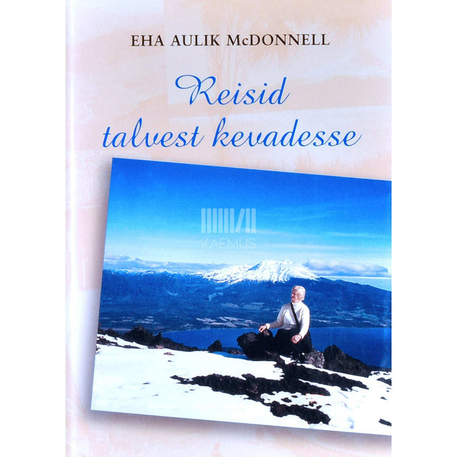 Eha Aulik-McDonnell - Reisid talvest kevadesse