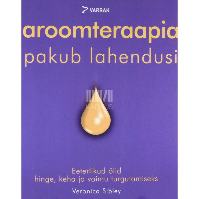 Veronica Sibley - Aroomteraapia pakub lahendusi