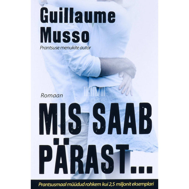 Guillaume Musso - Mis saab pärast …