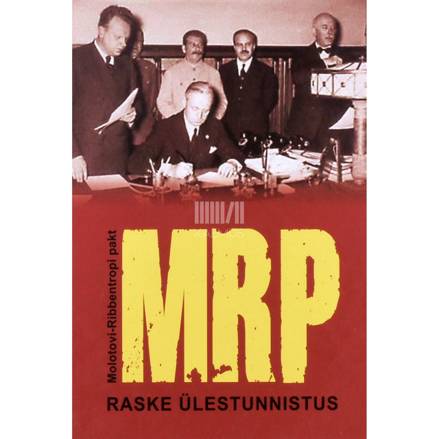Heiki Lindpere - MRP. Molotovi-Ribbentropi pakt raske ülestunnistus