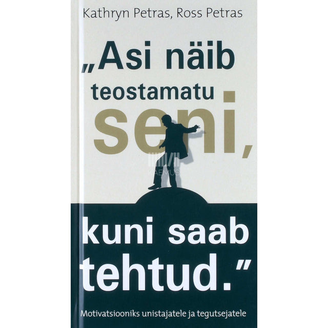 Kathryn Petras, Ross Petras - „Asi näib teostamatu seni, kuni saab tehtud.“
