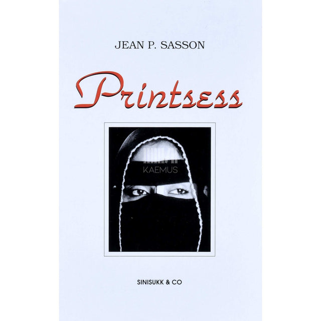 Jean Sasson - Printsess. Tõestisündinud lugu elust näokatte varjus Saudi Araabias
