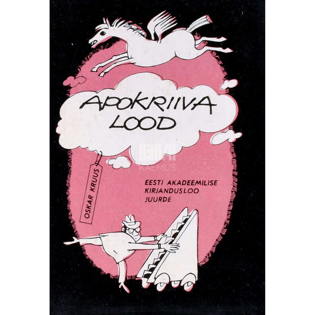 Oskar Kruus - Apokriiva lood. Eesti akadeemilise kirjandusloo juurde