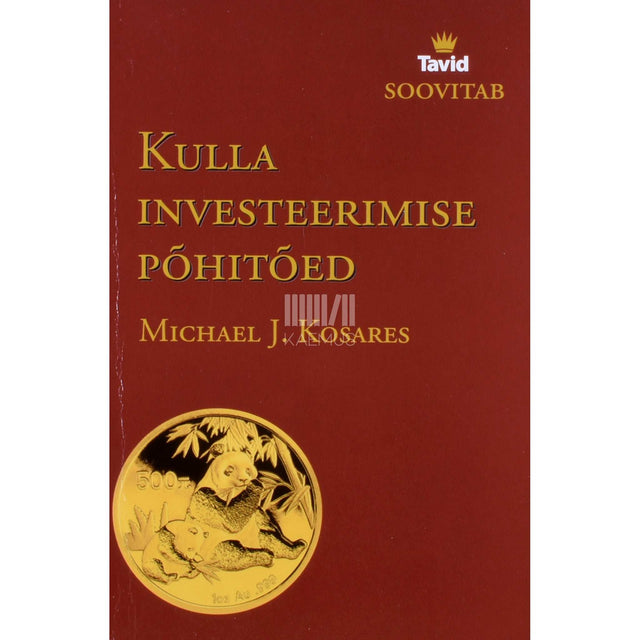 Michael J. Kosares - Kulla investeerimise põhitõed
