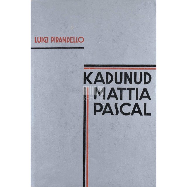 Luigi Pirandello - Kadunud Mattia Pascal