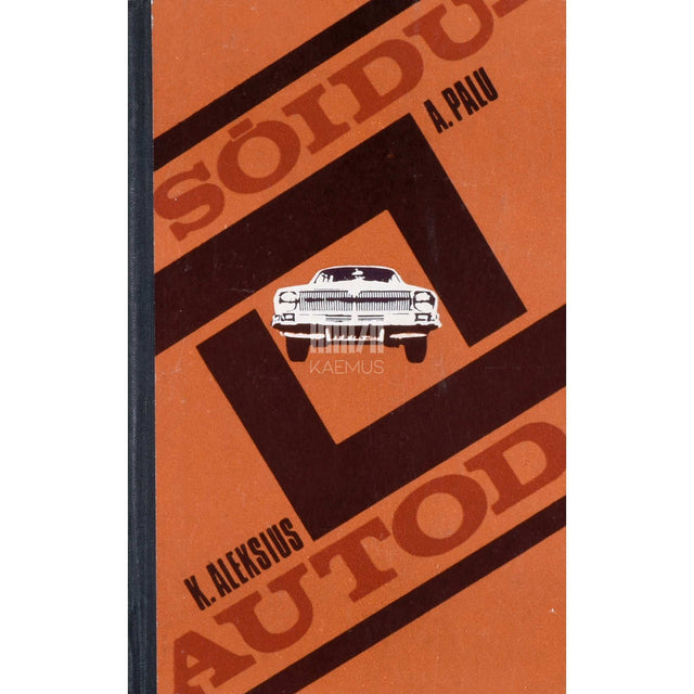 Kalju Aleksius; A.Palu - Sõiduautod. Ehitus, hooldamine ja sõidutehnika