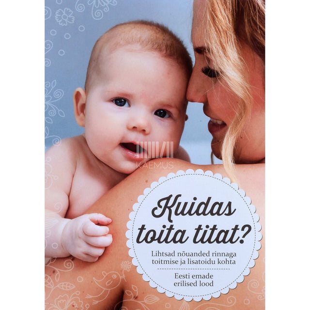 Made Laas - Kuidas toita titat? Lihtsad nõuanded rinnaga toitmise…