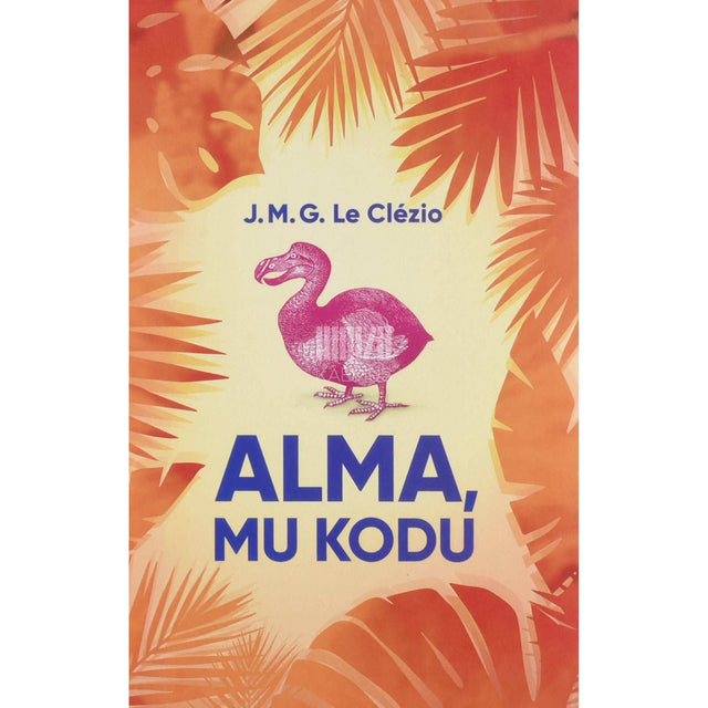 J. M. G. Le Clézio - Alma, mu kodu
