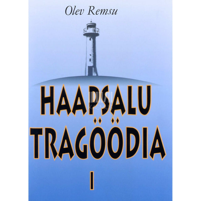 Olev Remsu - Haapsalu tragöödia. Erik Norrmani päevik 1. osa