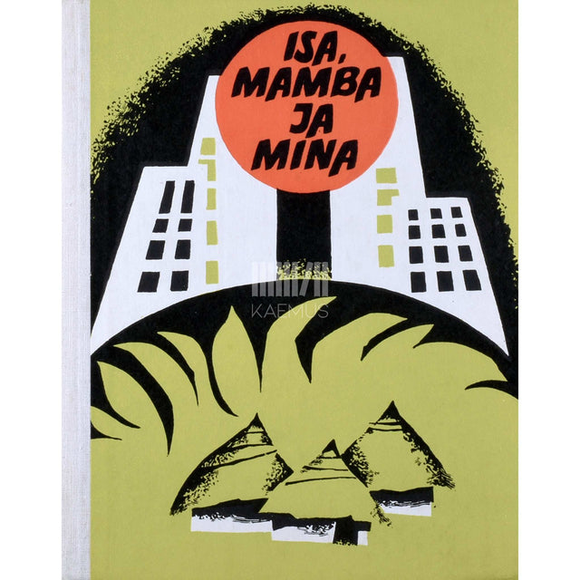 ... - Isa, Mamba ja mina. Lugemispalu kaasaegsest Aafrika proosast