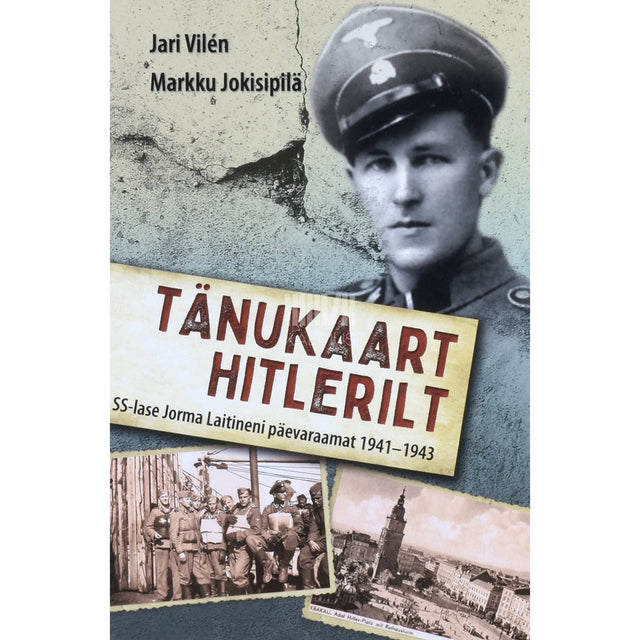 Jari Vilén, Markku Jokisipilä - Tänukaart Hitlerilt. Ss-lase jorma laitineni päevaraamat 1941–1943