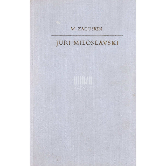 Mihhail Zagoskin - Juri Miloslavski. Venelased 1612. aastal