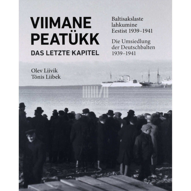 ... - Viimane peatükk. Baltisakslaste lahkumine Eestist 1939-1941