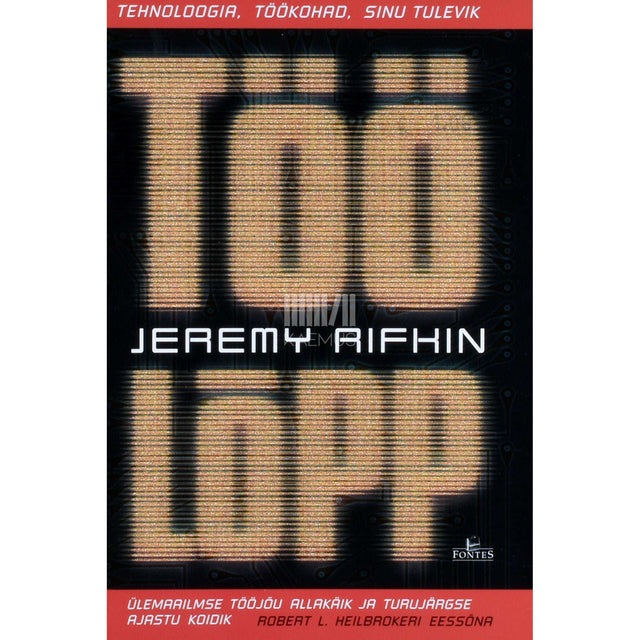 Jeremy Rifkin - Töö lõpp. Tehnoloogia, töökohad, sinu tulevik