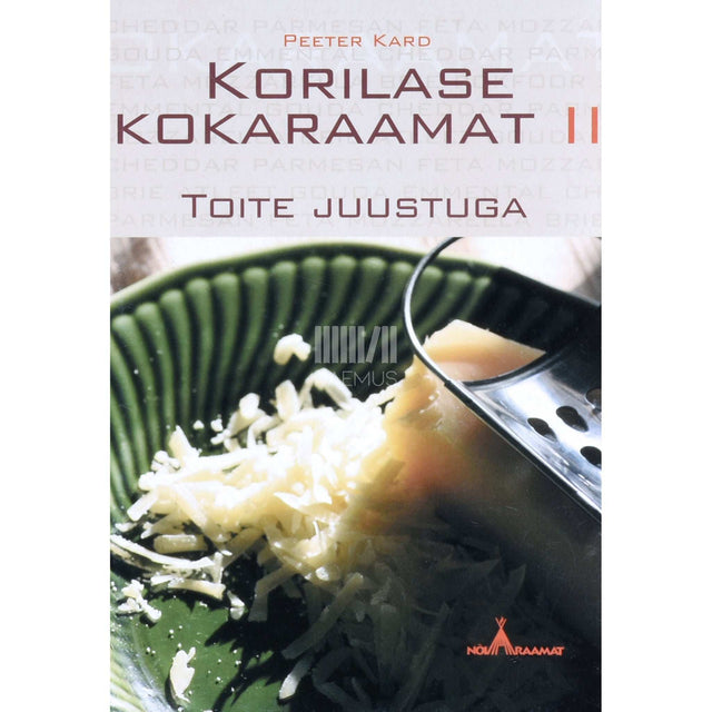 Peeter Kard - Korilase kokaraamat. Toite juustuga 2. osa