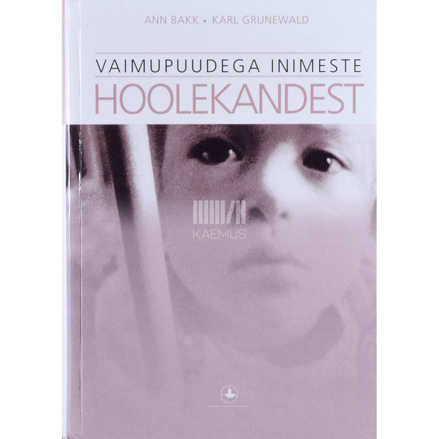 Ann Bakk, Karl Grunewald - Vaimupuudega inimeste hoolekandest