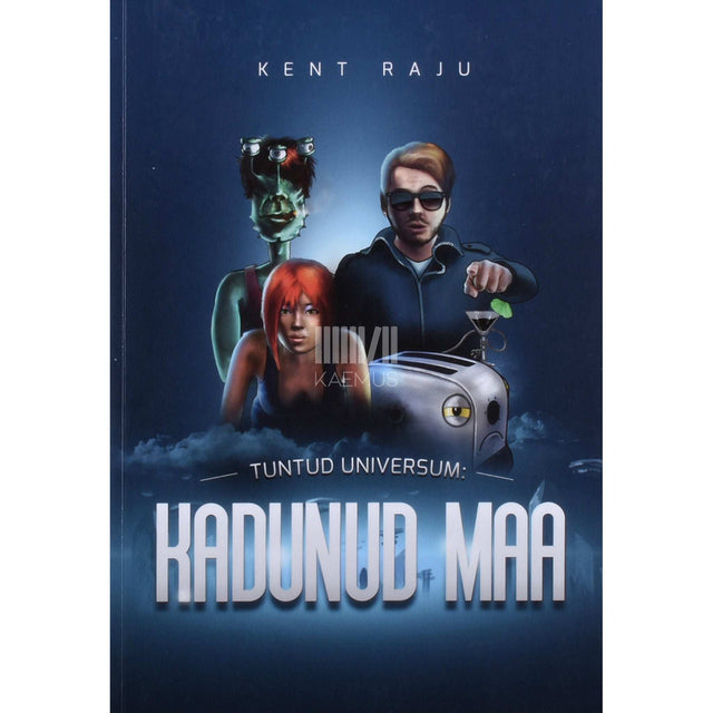 Kent Raju - Tuntud Universum. Kadunud Maa