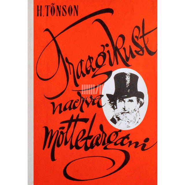 Helga Tõnson - Traagikust naerva mõttetargani. Verdi elu ja looming. Verdi ja Eesti