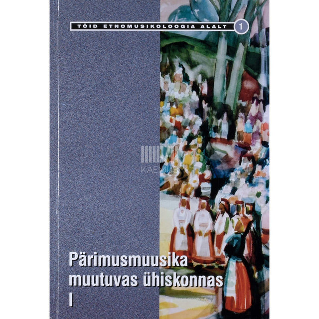... - Pärimusmuusika muutuvas ühiskonnas 1. osa