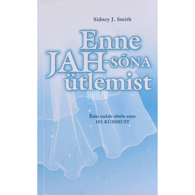Sidney J. Smith - Enne jah-sõna ütlemist. Esita endale abielu asjus 101 küsimust