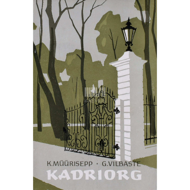 Karl Müürisepp, Gustav Vilbaste - Kadriorg. Minevik ja tänapäev