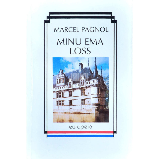 Marcel Pagnol - Minu ema loss. Meenutusi lapsepõlvest