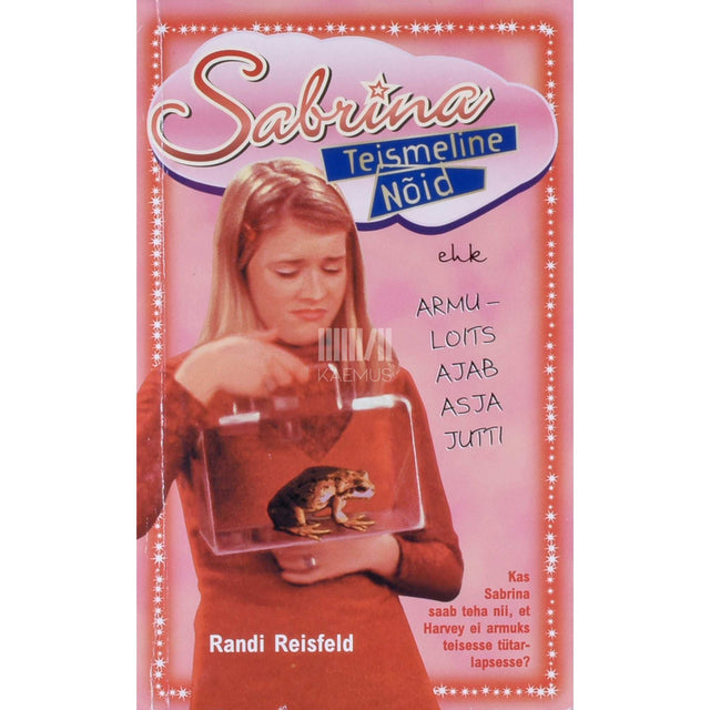 Randi Reisfeld - Sabrina, teismeline nõid 7. osa. Armuloits ajab asja jutti