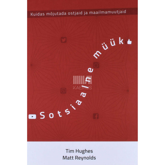 Tim Hughes, Matt Reynolds - Sotsiaalne müük. Kuidas mõjutada ostjaid ja maailmamuutjaid