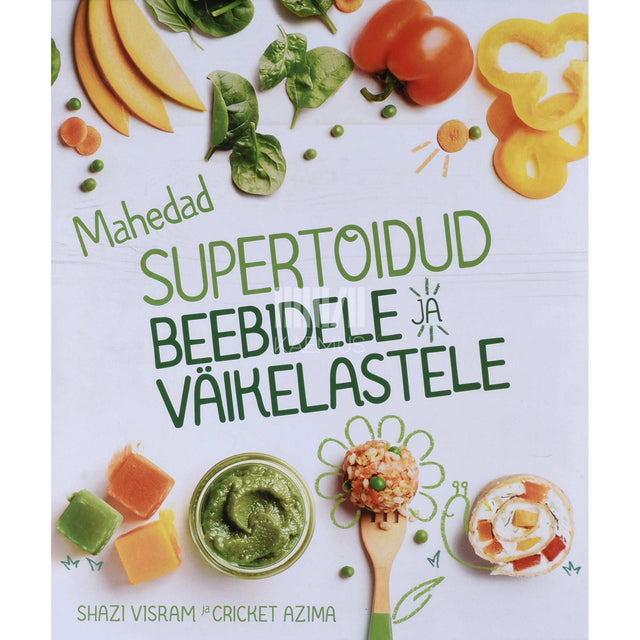 Cricket Azima, Tara Donne, Shazi Visram - Mahedad supertoidud beebidele ja väikelastele